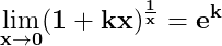 \dpi{150} \mathbf{\lim_{x\rightarrow 0}(1+kx)^{\frac{1}{x}}= e^{k}}